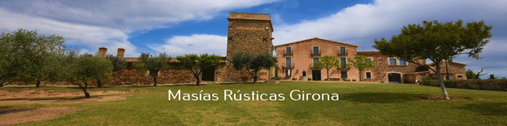 Masías Rústicas Girona